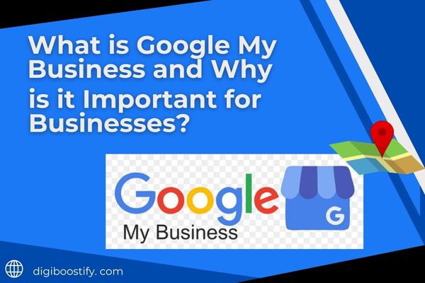 What is Google My Business and why is it important for businesses